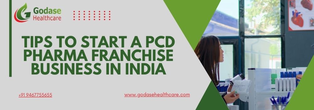 Tips to Start a PCD Pharma Franchise Business in India