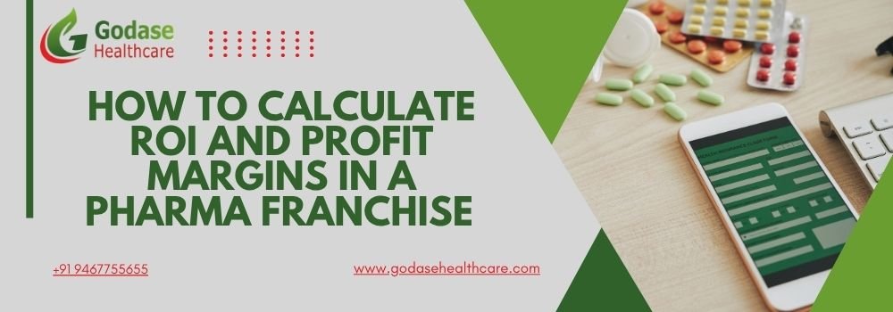 How to Calculate ROI and Profit Margins in a Pharma Franchise