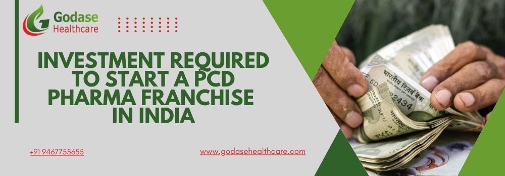 Investment Required To Start a PCD Pharma Franchise In India