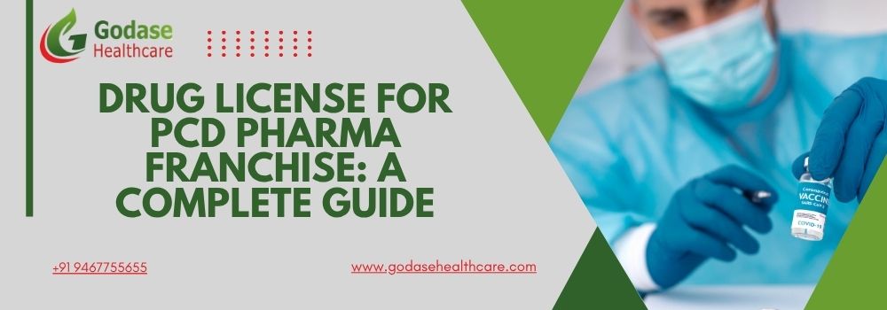 Drug License For PCD Pharma Franchise: A Complete Guide