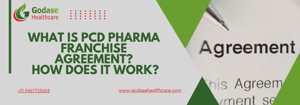 What Is PCD Pharma Franchise Agreement? How Does It Work?