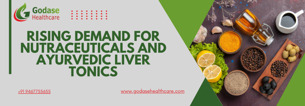 Rising Demand for Nutraceuticals and Ayurvedic Liver Tonics