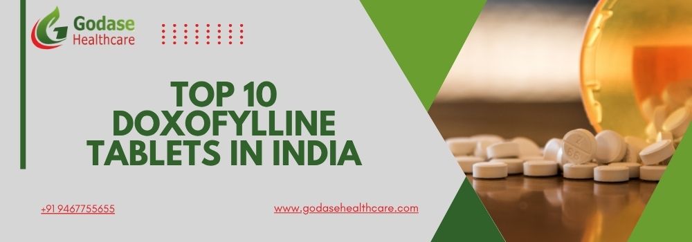 Top 10 Doxofylline Tablets in India